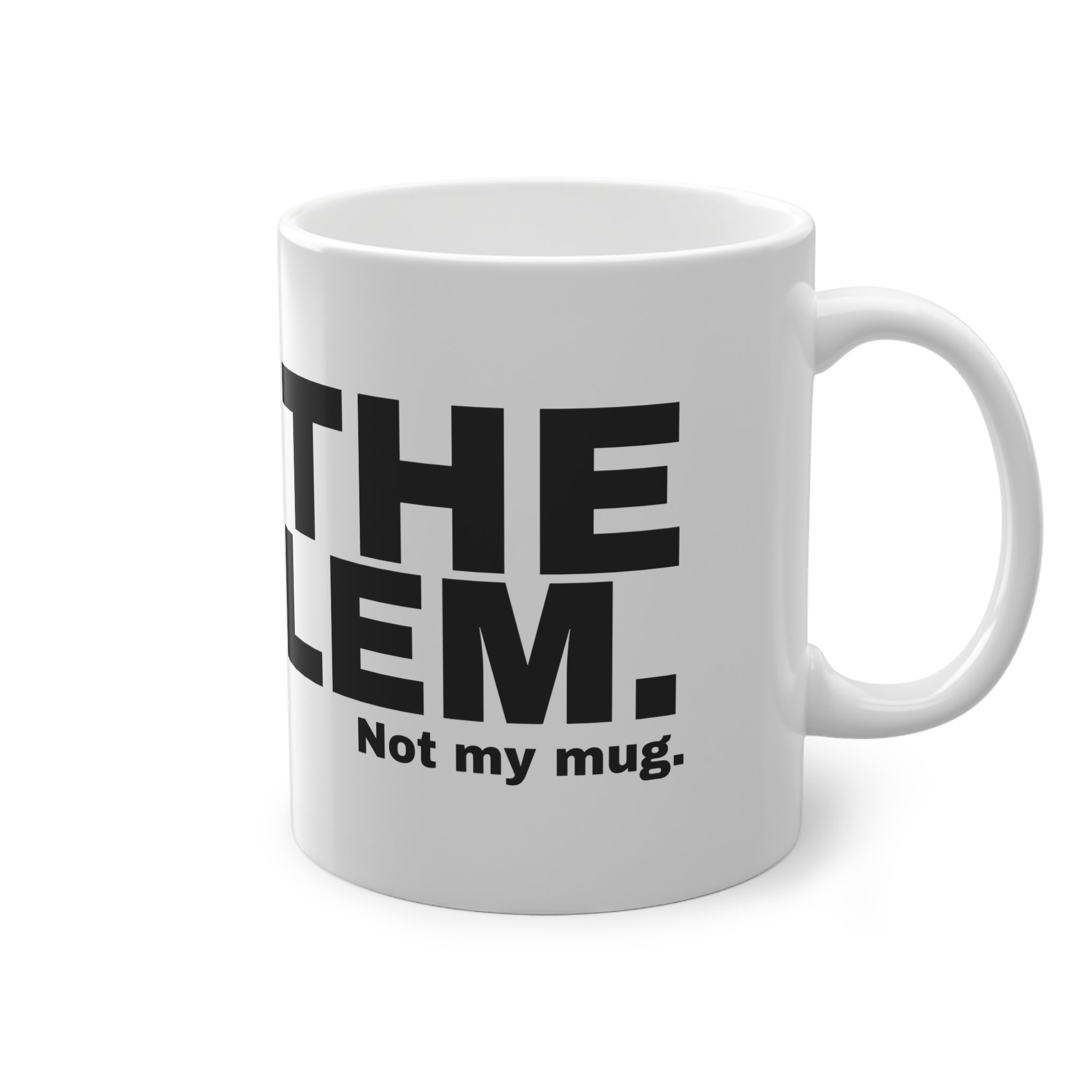 I AM THE PROBLEM.