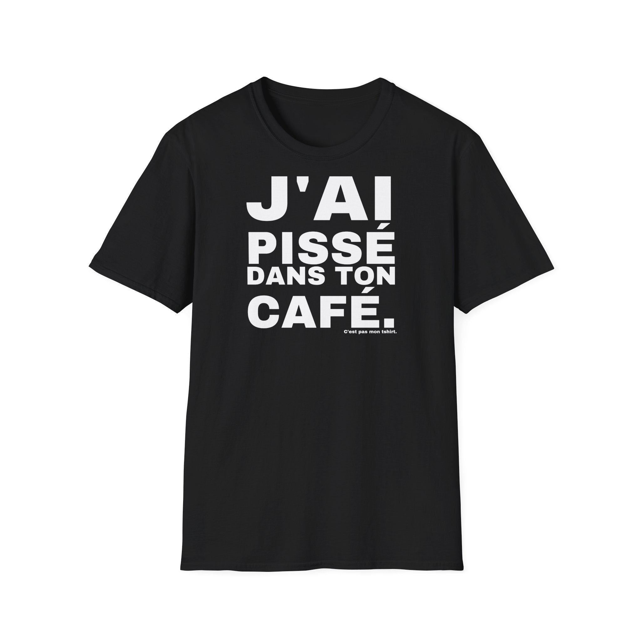 J'AI PISSÉ DANS TON CAFÉ.