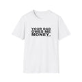 YOUR DAD OWES ME MONEY.