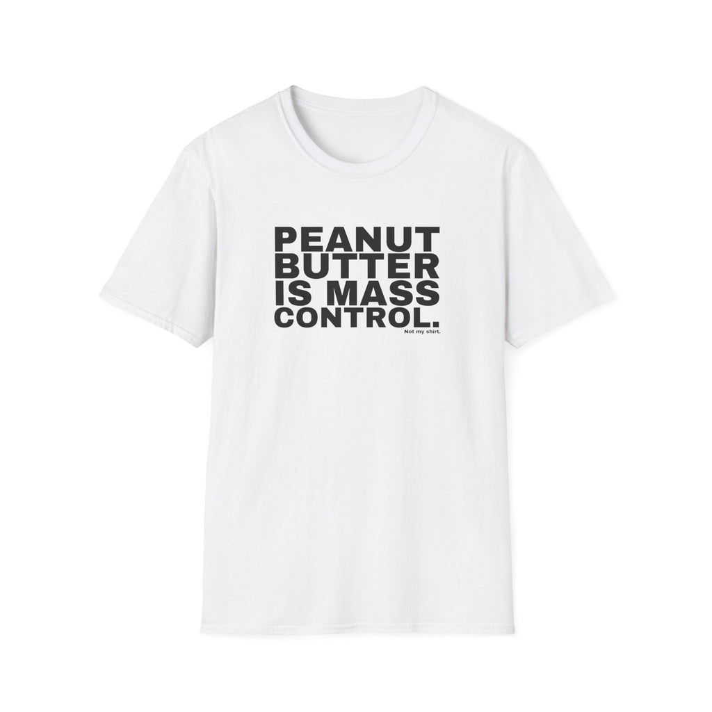 PEANUT BUTTER IS MASS CONTROL.