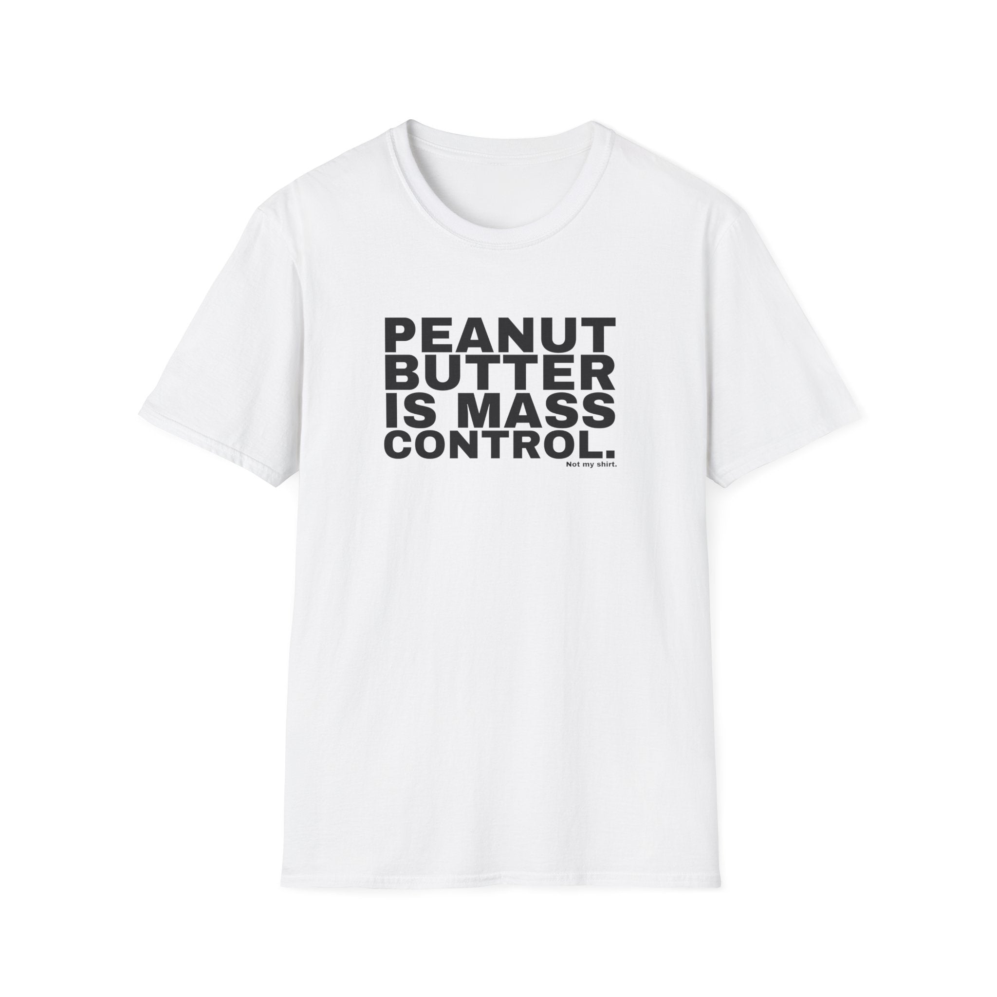 PEANUT BUTTER IS MASS CONTROL.