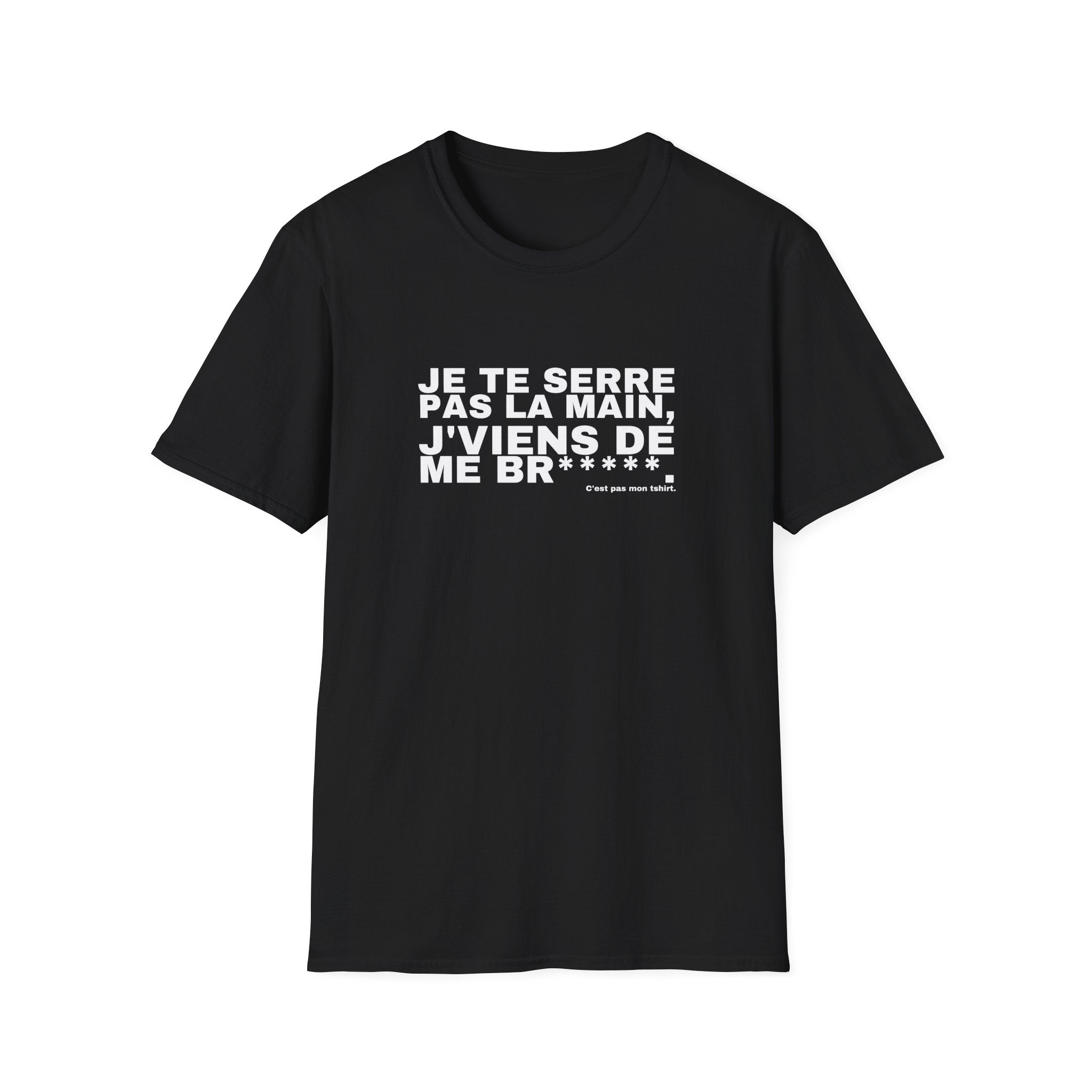 JE TE SERRE PAS LA MAIN, J'VIENS DE ME BR*****.