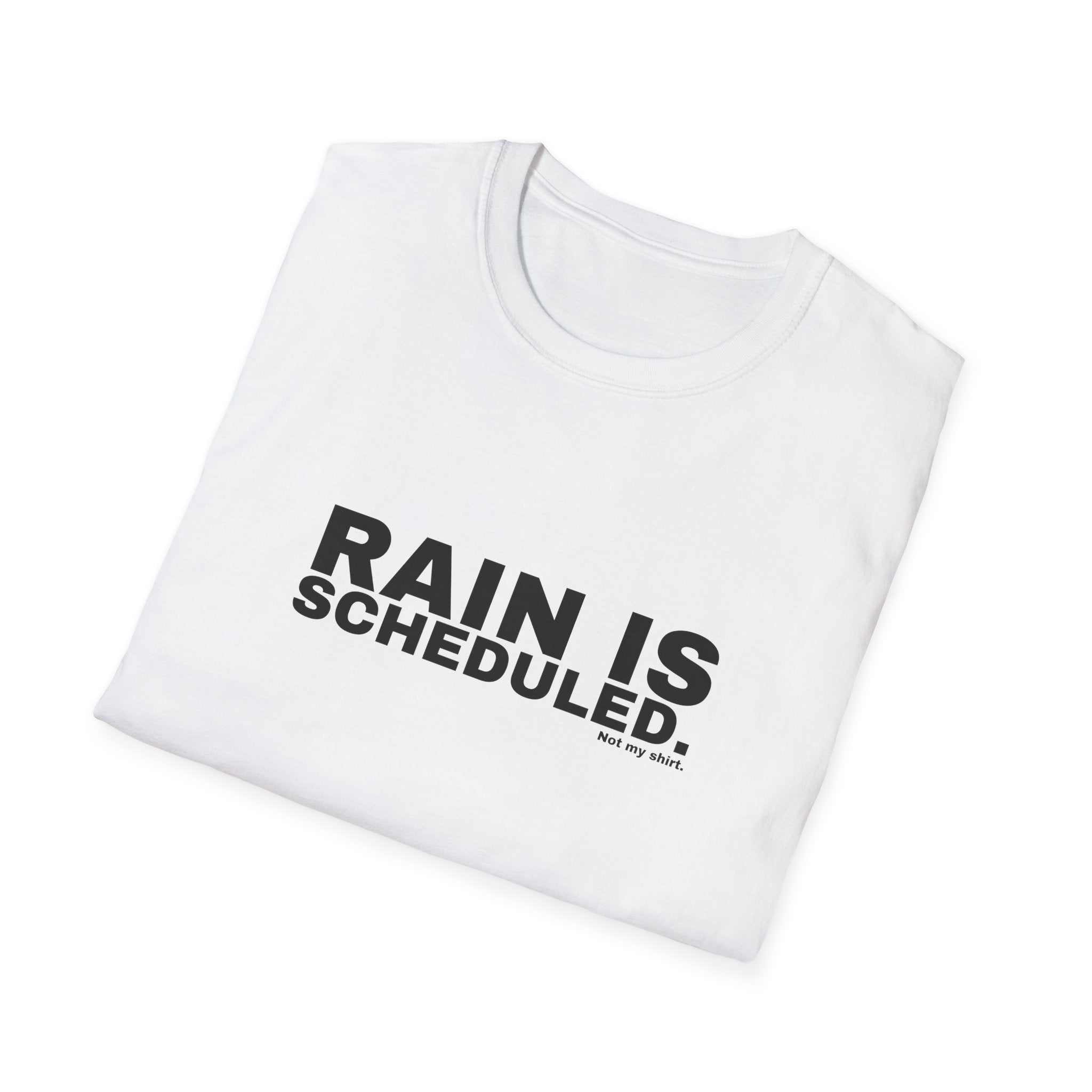 RAIN IS SCHEDULED.