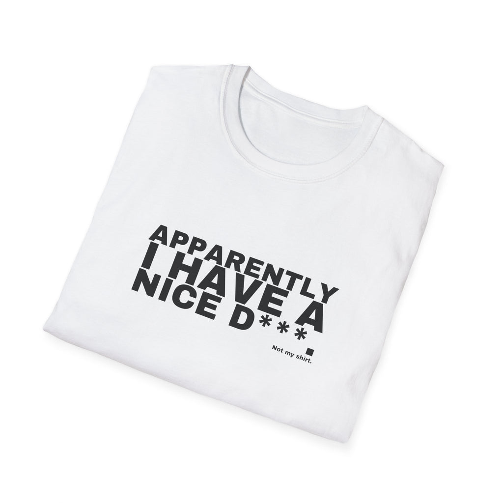 APPARENTLY I HAVE A NICE D***.