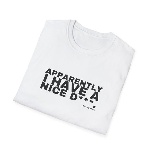 APPARENTLY I HAVE A NICE D***.