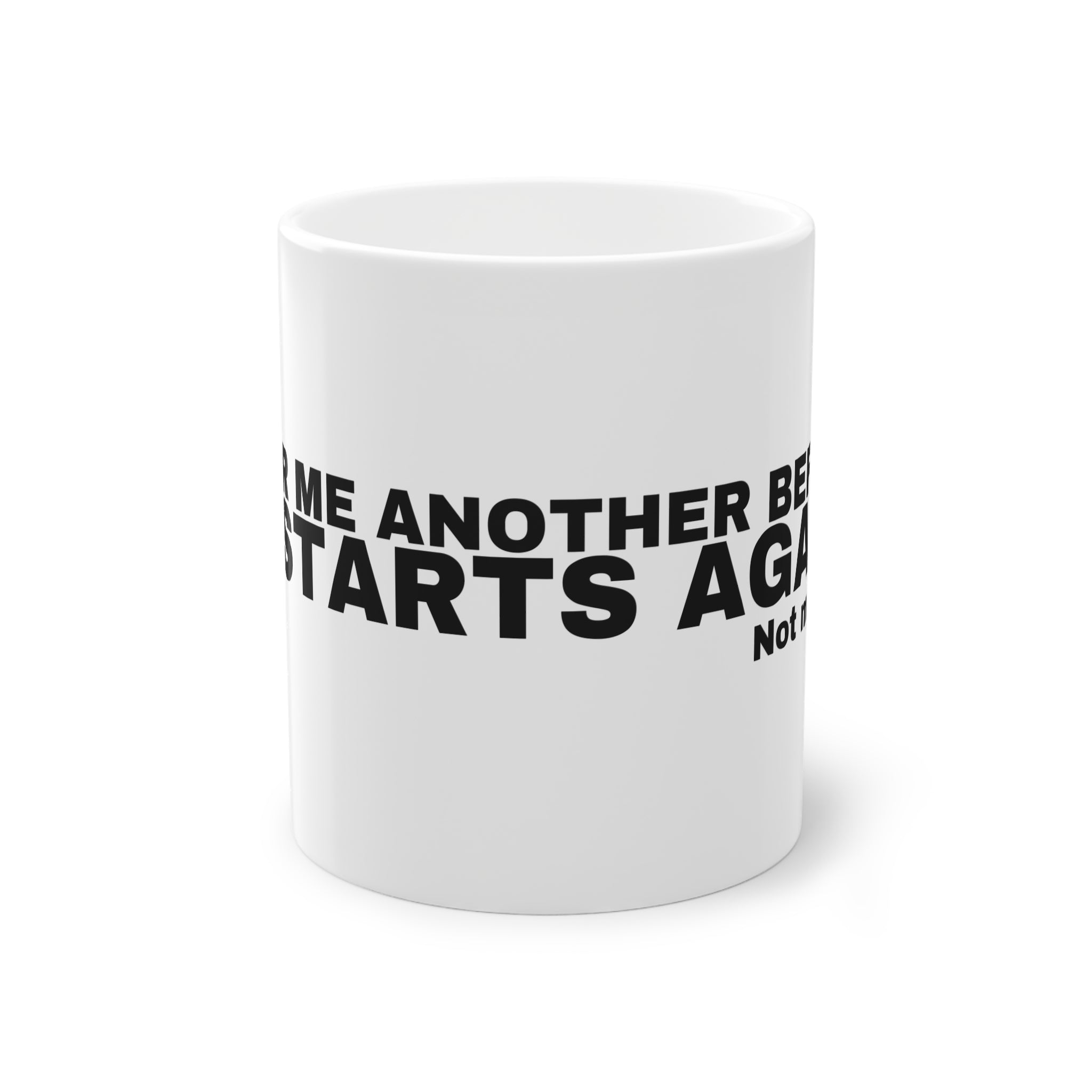 POUR ME ANOTHER BEFORE IT STARTS AGAIN.
