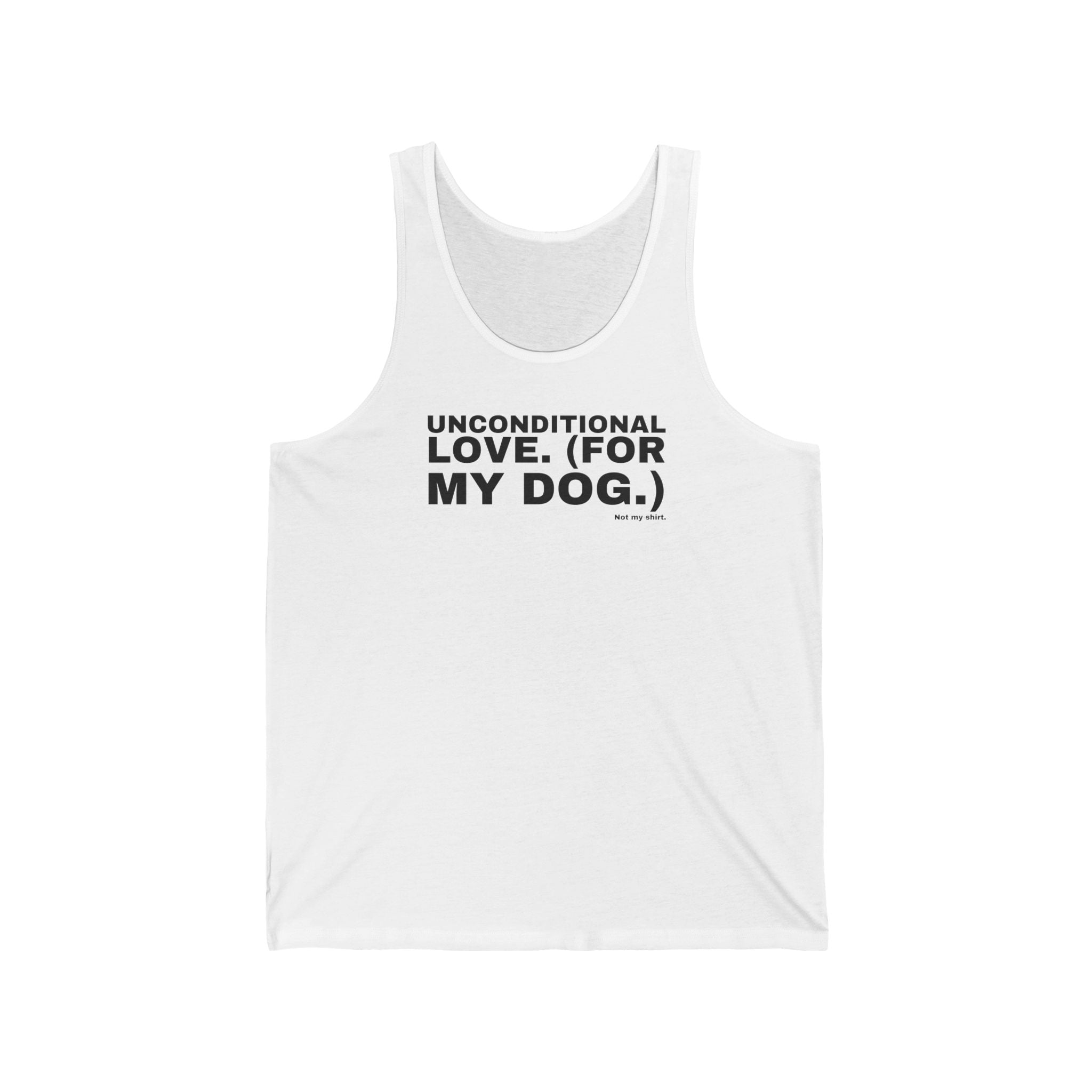 UNCONDITIONAL LOVE. (FOR MY DOG.)
