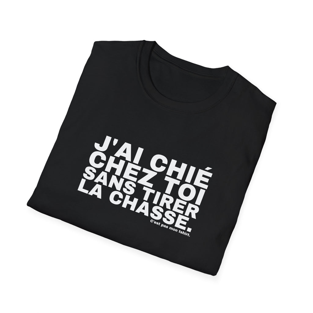 J'AI CHIÉ CHEZ TOI SANS TIRER LA CHASSE.
