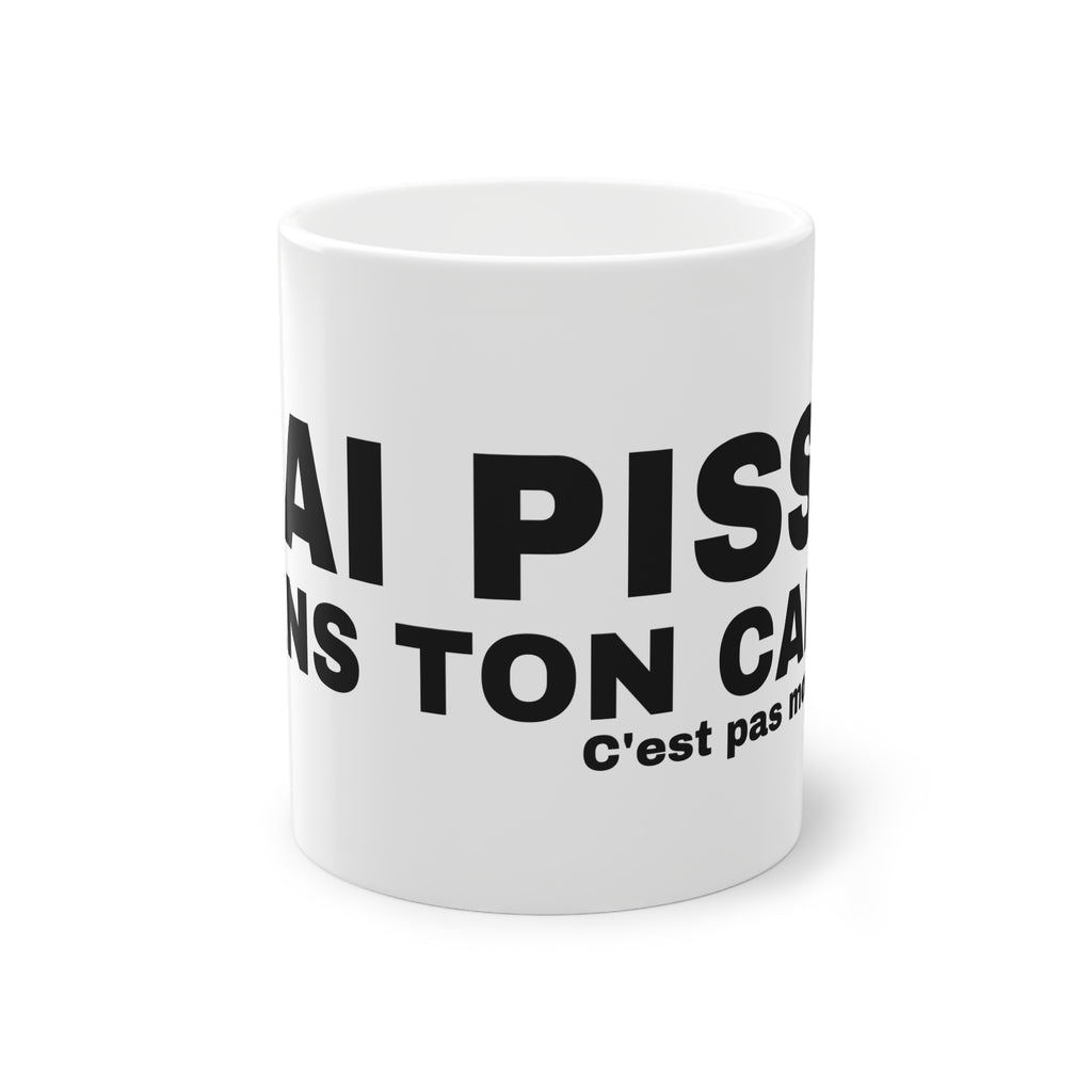 J'AI PISSÉ DANS TON CAFÉ.