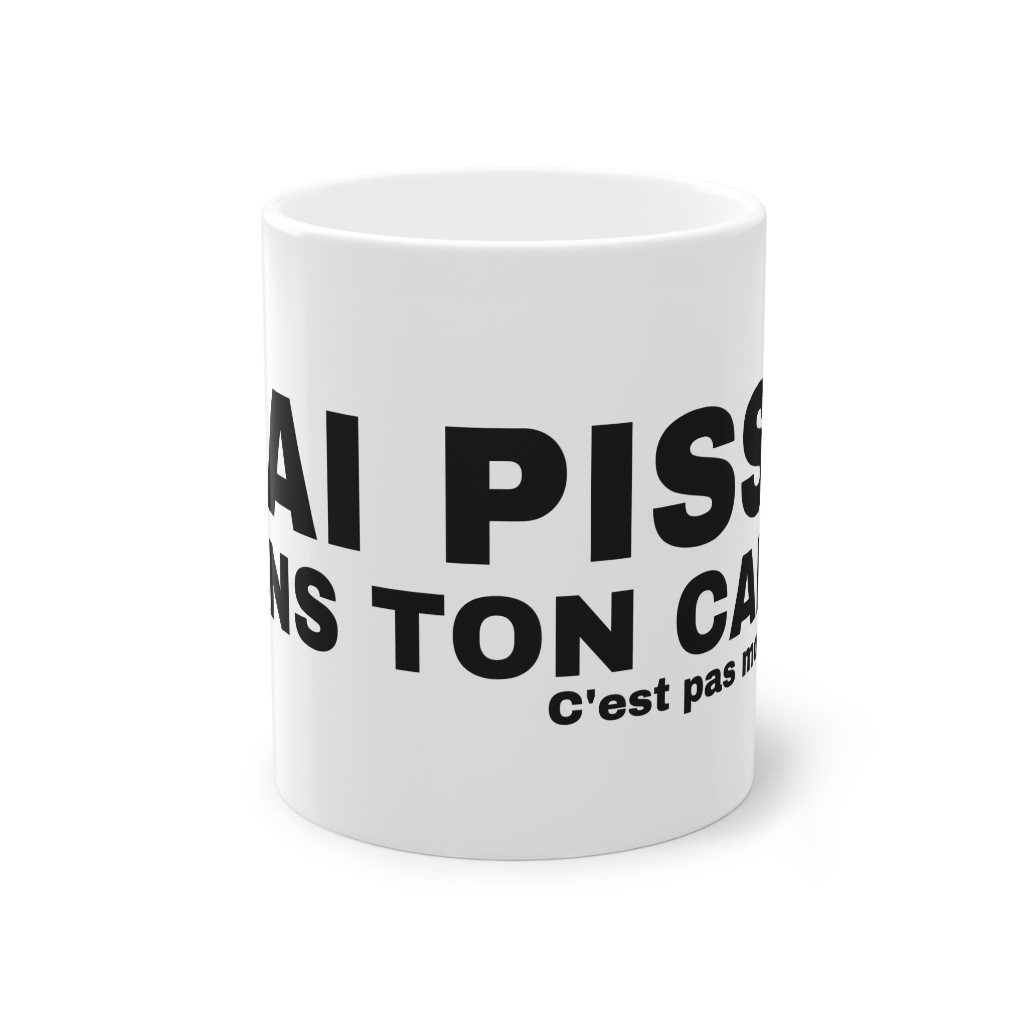 J'AI PISSÉ DANS TON CAFÉ.