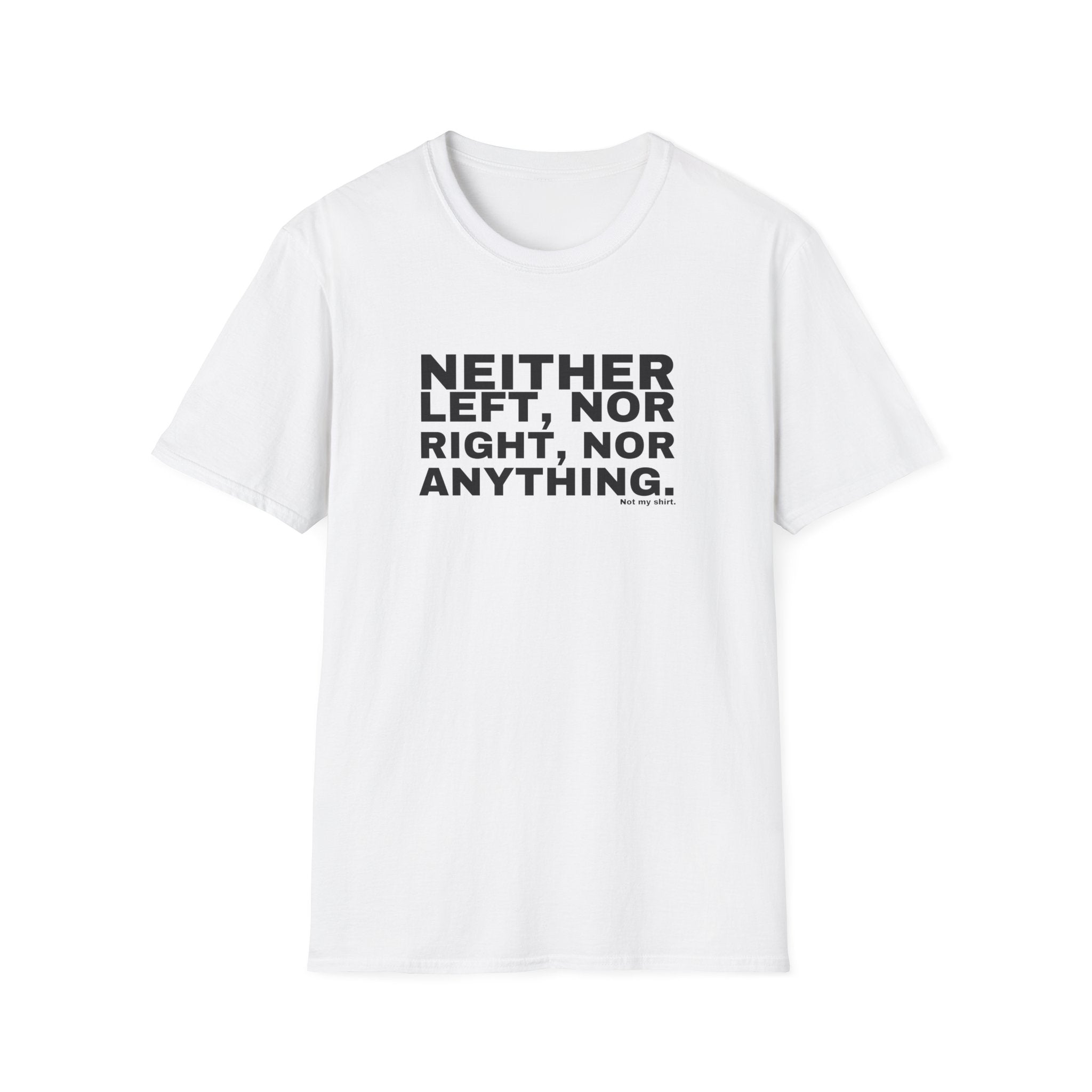 NEITHER LEFT, NOR RIGHT, NOR ANYTHING.
