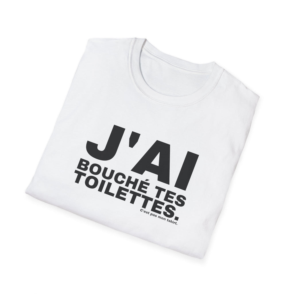 J'AI BOUCHÉ TES TOILETTES.