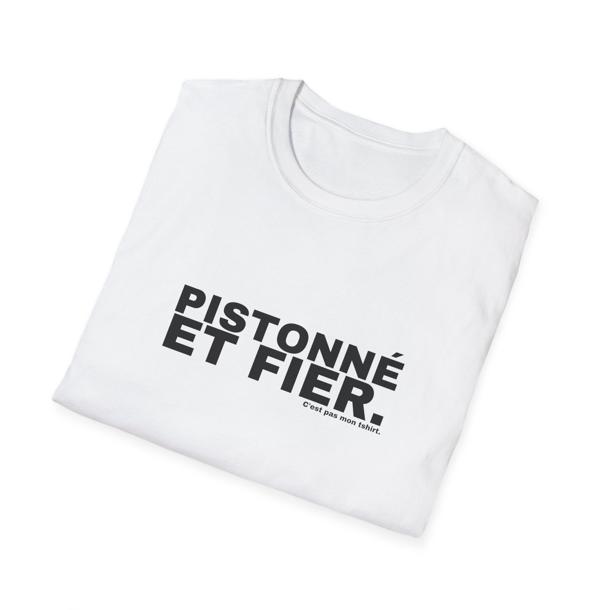 PISTONNÉ ET FIER.