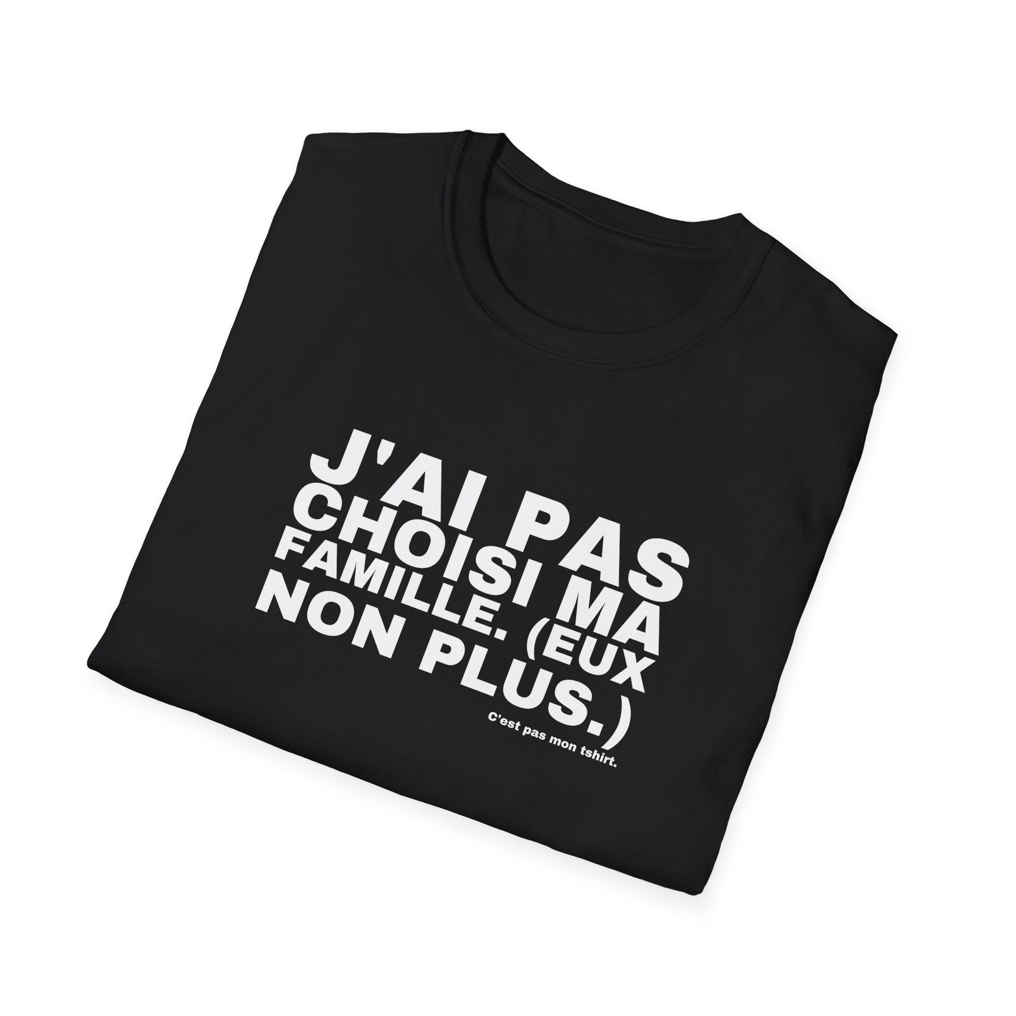 J'AI PAS CHOISI MA FAMILLE. (EUX NON PLUS.)