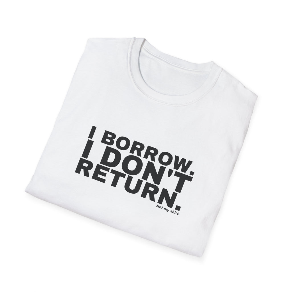 I BORROW. I DON'T RETURN.