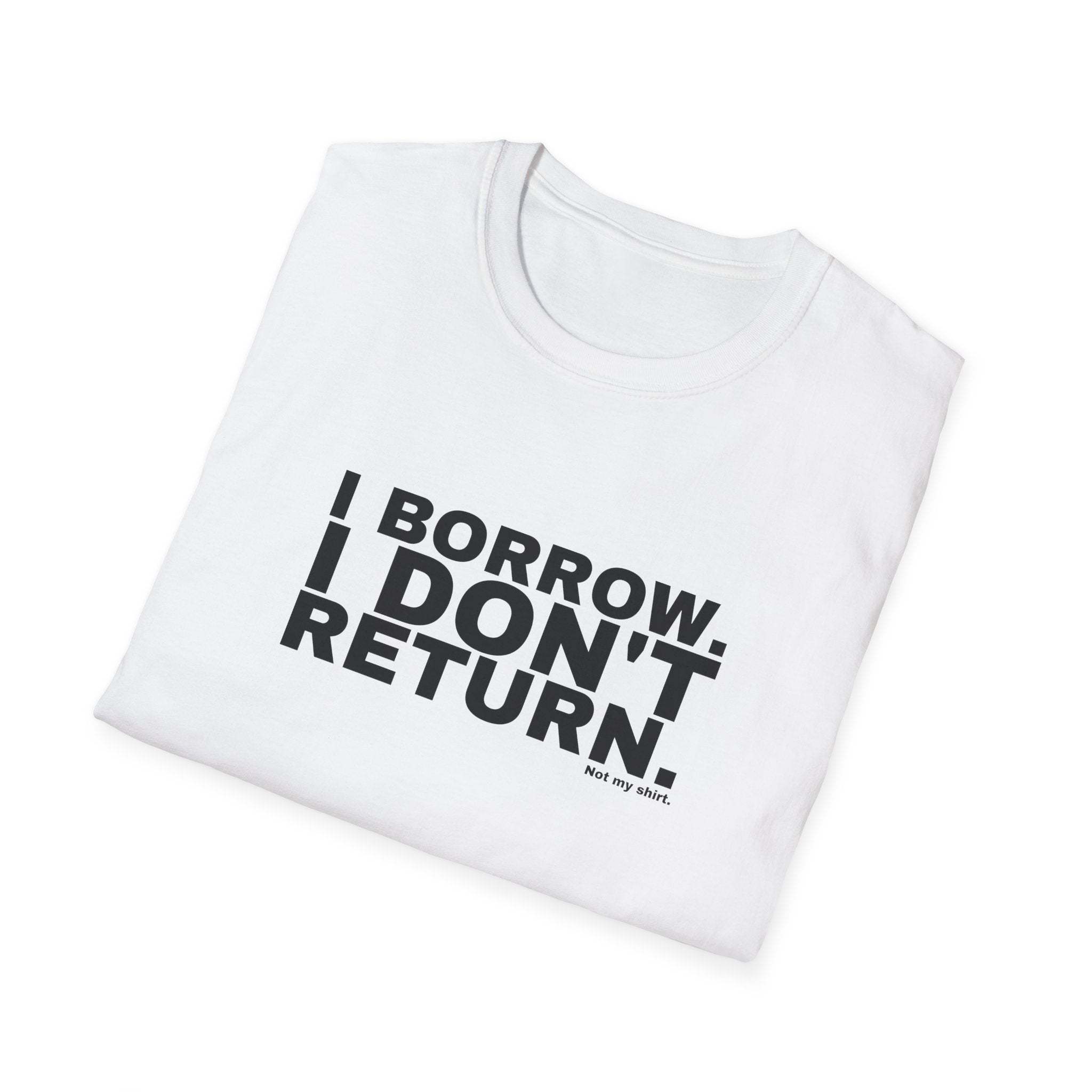 I BORROW. I DON'T RETURN.