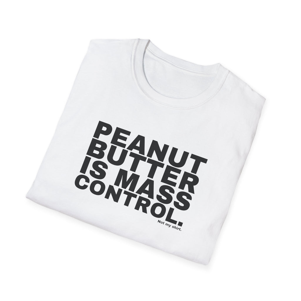 PEANUT BUTTER IS MASS CONTROL.