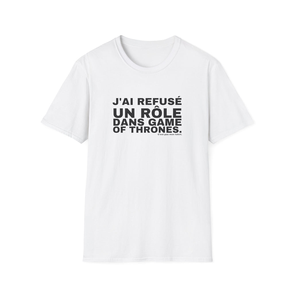 J'AI REFUSÉ UN RÔLE DANS GAME OF THRONES.