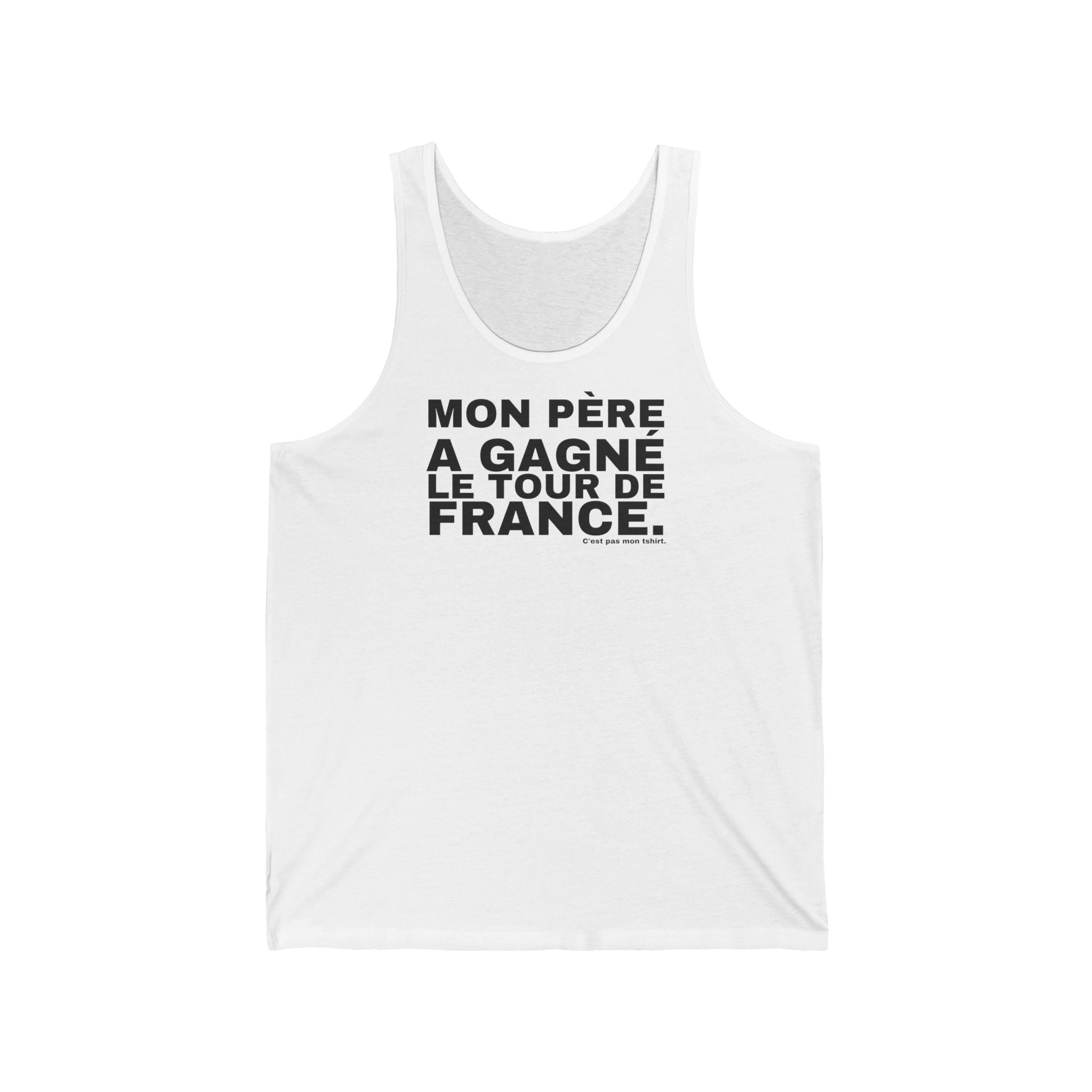 MON PÈRE A GAGNÉ LE TOUR DE FRANCE.