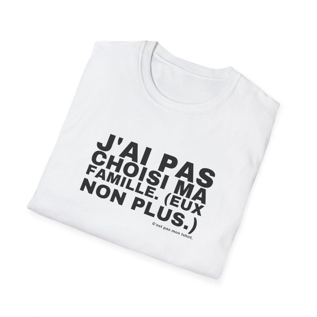 J'AI PAS CHOISI MA FAMILLE. (EUX NON PLUS.)