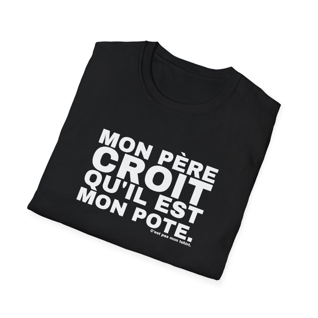 MON PÈRE CROIT QU'IL EST MON POTE.