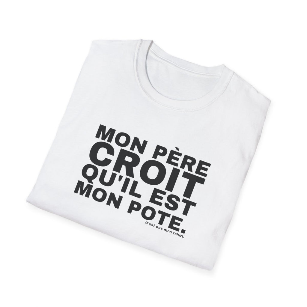 MON PÈRE CROIT QU'IL EST MON POTE.