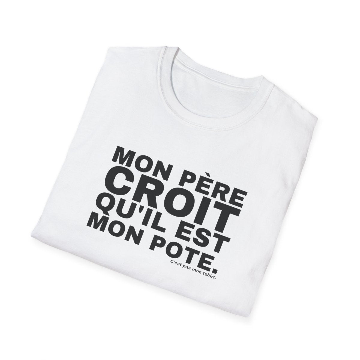 MON PÈRE CROIT QU'IL EST MON POTE.
