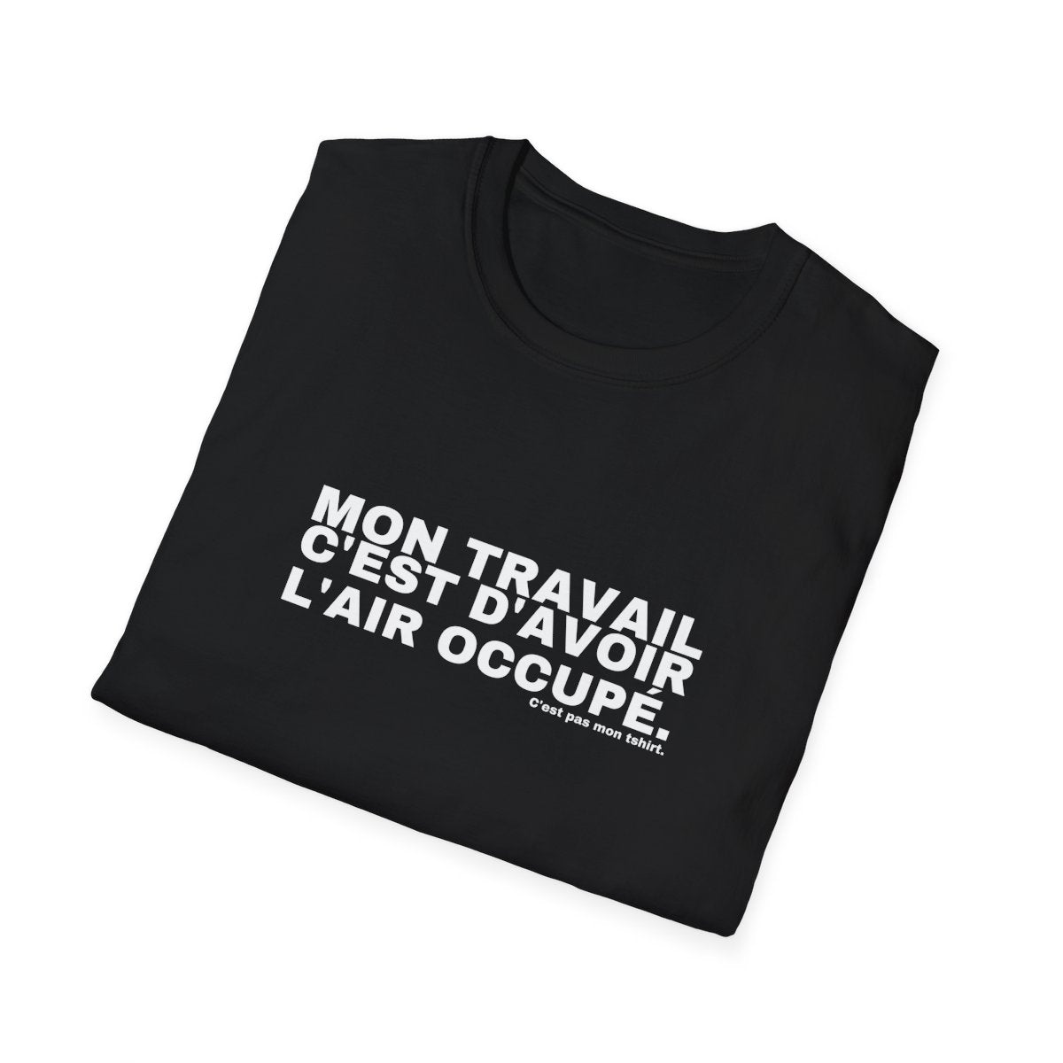 MON TRAVAIL C'EST D'AVOIR L'AIR OCCUPÉ.