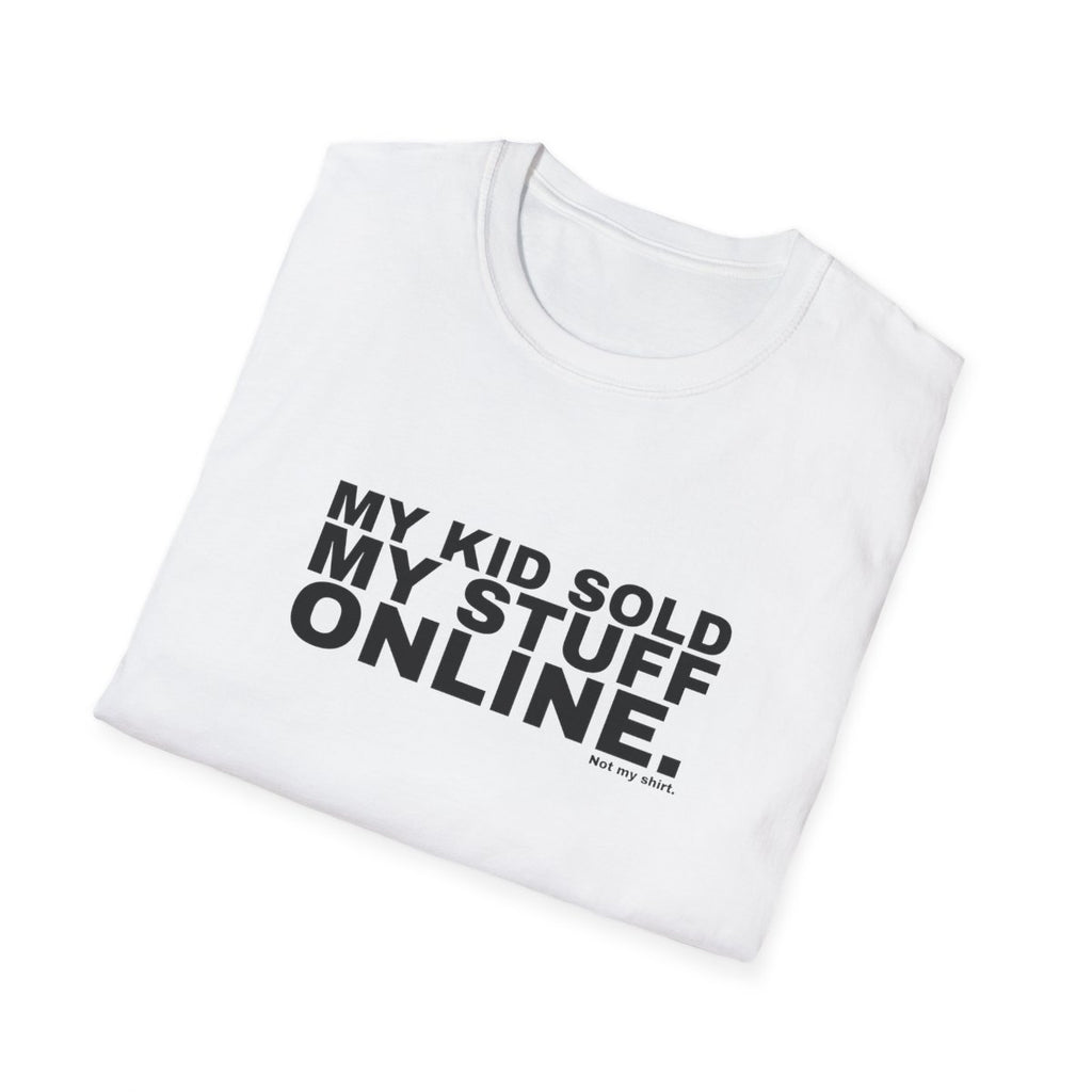 MY KID SOLD MY STUFF ONLINE.