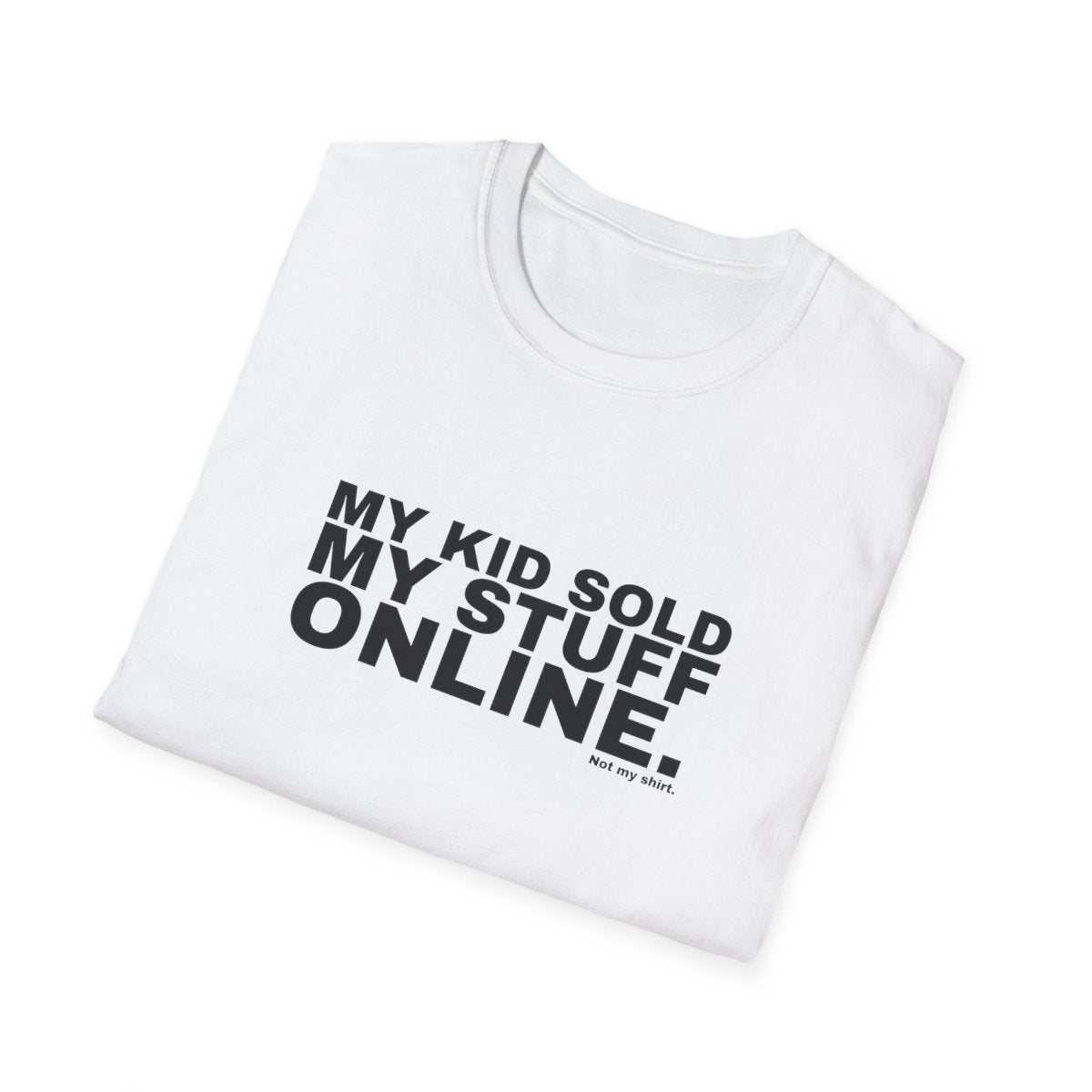 MY KID SOLD MY STUFF ONLINE.
