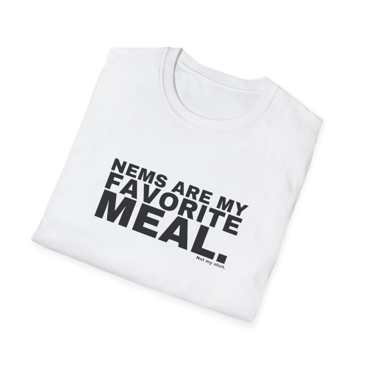 NEMS ARE MY FAVORITE MEAL.