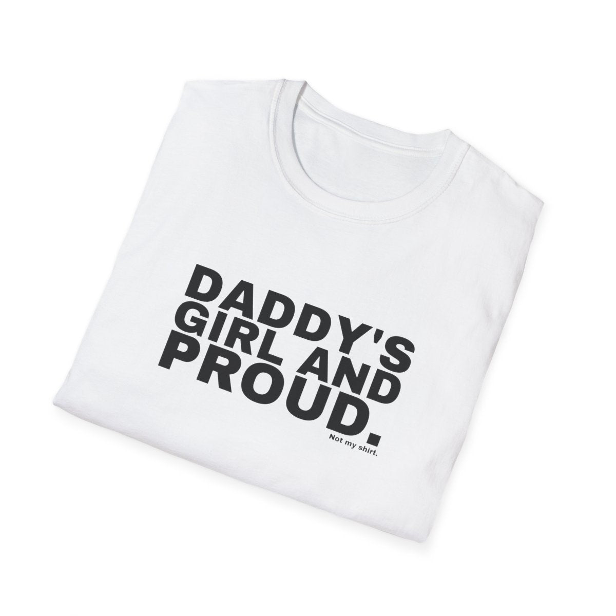 DADDY'S GIRL AND PROUD.