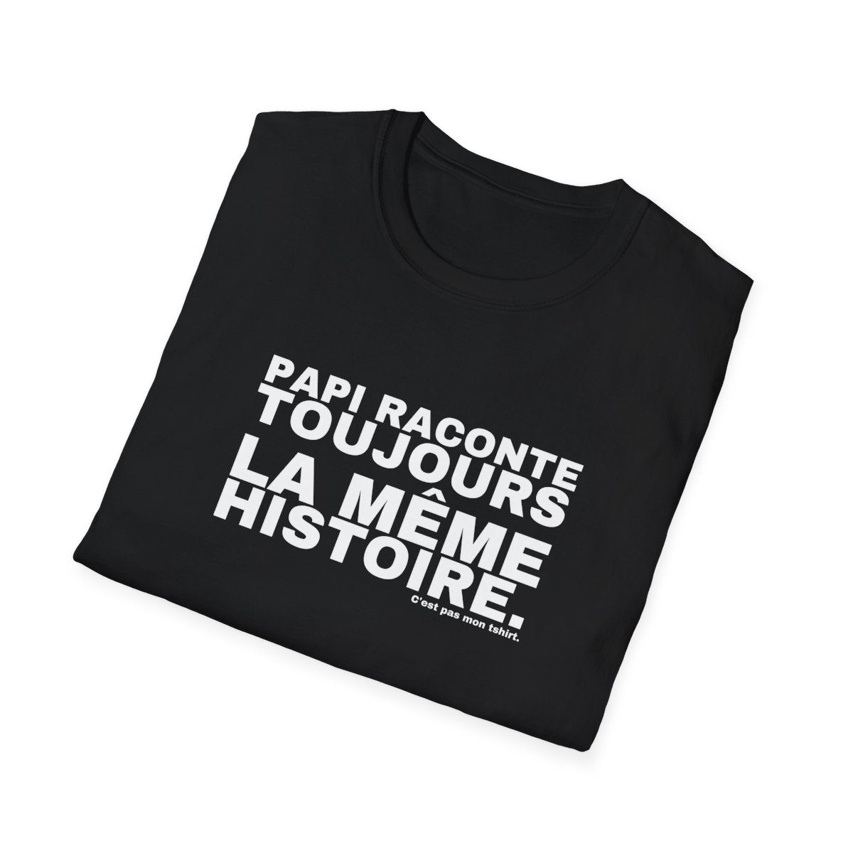 PAPI RACONTE TOUJOURS LA MÊME HISTOIRE.