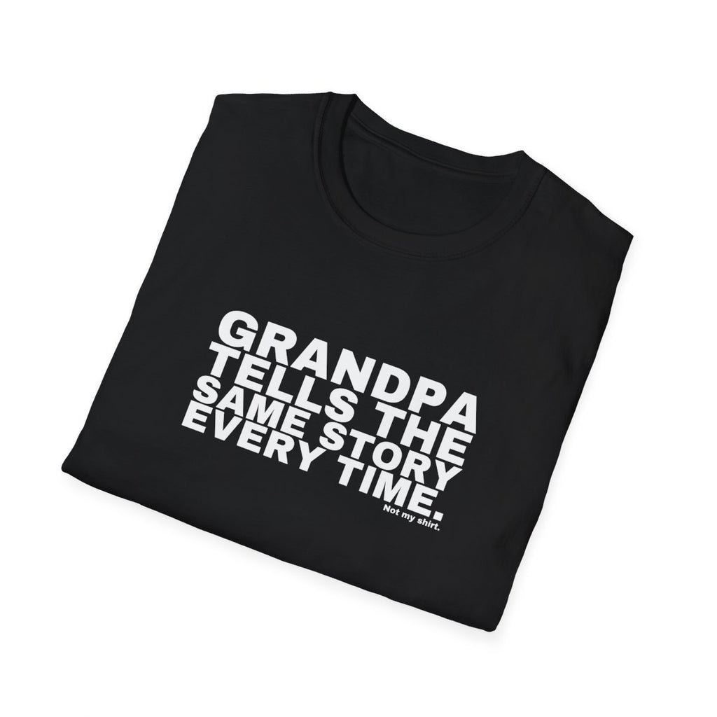 GRANDPA TELLS THE SAME STORY EVERY TIME.