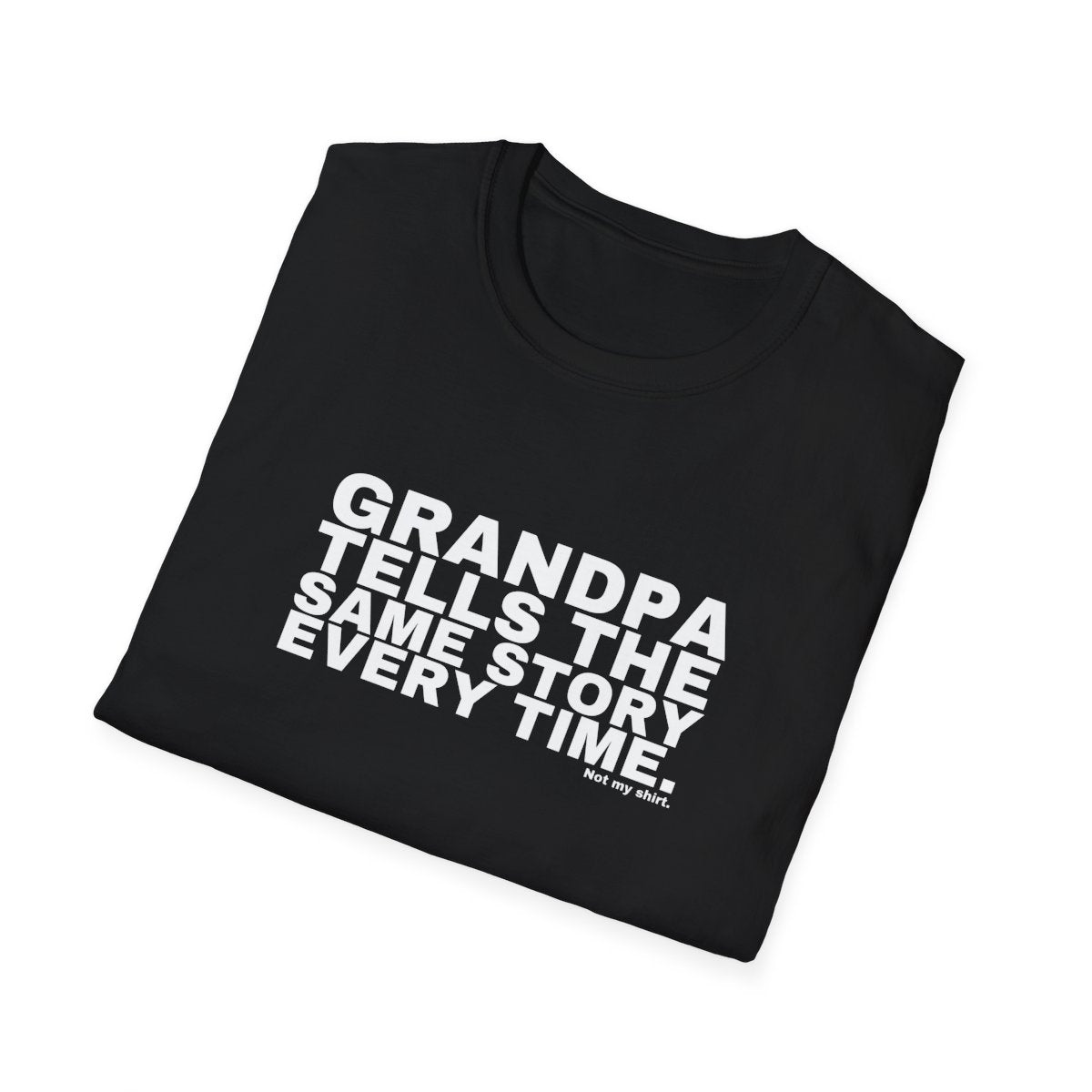 GRANDPA TELLS THE SAME STORY EVERY TIME.