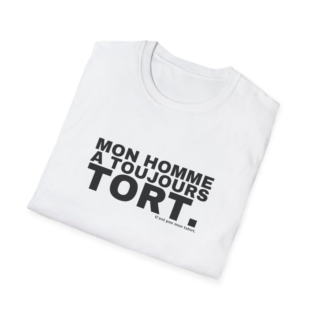 MON HOMME A TOUJOURS TORT.