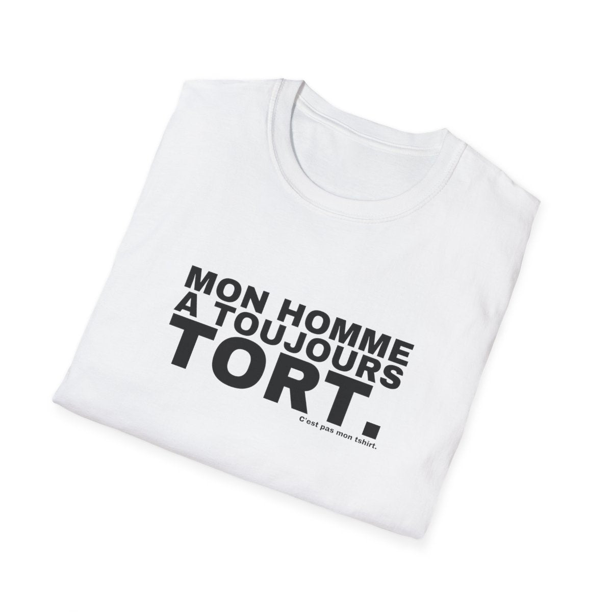 MON HOMME A TOUJOURS TORT.